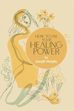 How to Use Your Healing Power - Murphy, Joseph