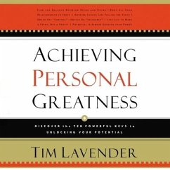 Achieving Personal Greatness: Discover the 10 Powerful Keys to Unlocking Your Potential - Lavender, Tim