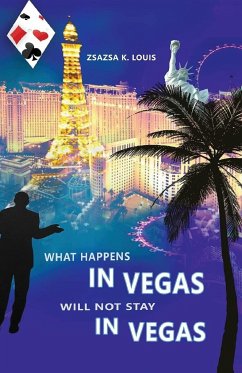 What Happens in Vegas Will Not Stay in Vegas - Louis, Zsazsa K.