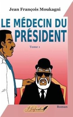 Le médecin du président - Moukagni, Jean François