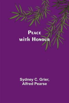 Peace with Honour - Grier, Sydney C.; Pearse, Alfred