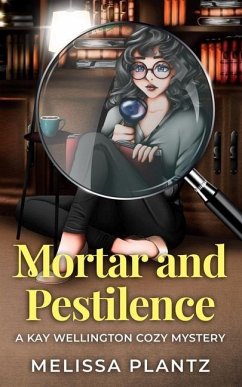 Mortar and Pestilence: A Kay Wellington Cozy Mystery - Plantz, Melissa