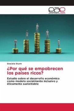 ¿Por qué se empobrecen los países ricos? - Sturm, Graciela