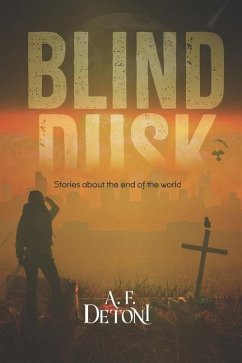 Blind Dusk: Stories about the end of the world - Detoni, A. F.