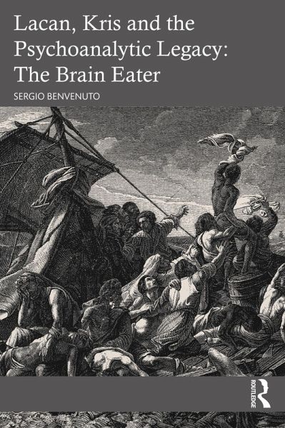 Lacan, Kris and the Psychoanalytic Legacy: The Brain Eater (eBook, ePUB)