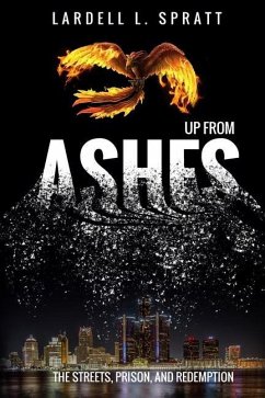 Up From Ashes: The Streets, Prison, and Redemption - Spratt, Lardell L.