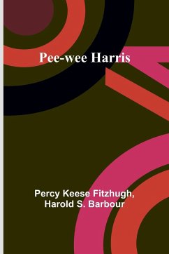 Pee-wee Harris - Barbour, Harold S.; Fitzhugh, Percy Keese