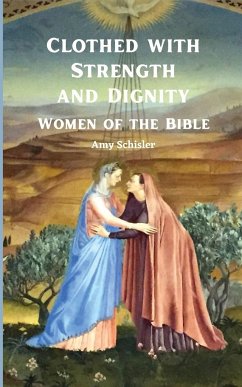 Clothed with Strength and Dignity - Schisler, Amy