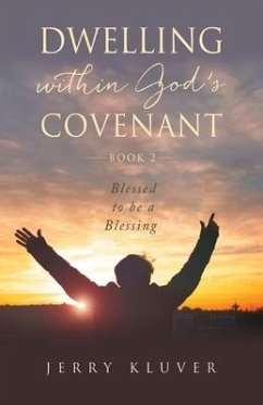 Dwelling Within God's Covenant: Blessed to be a Blessing - Kluver, Jerry