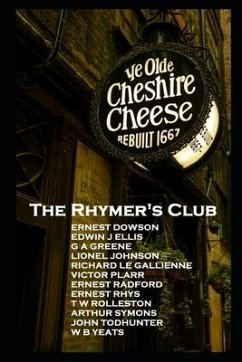 The Rhymers' Club: ''Set fools unto their folly!'' - Gallienne, Richard Le; Yeats, W. B.; Dowson, Ernest