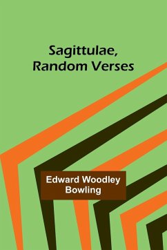 Sagittulae, Random Verses - Bowling, Edward Woodley