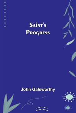 Saint's Progress - Galsworthy, John