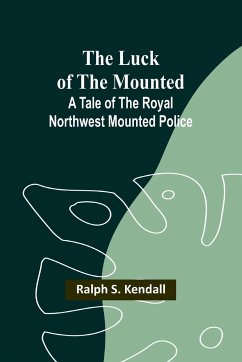 The Luck of the Mounted - Kendall, Ralph