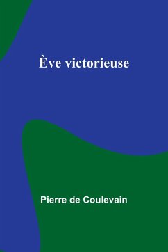 Ève victorieuse - Coulevain, Pierre De