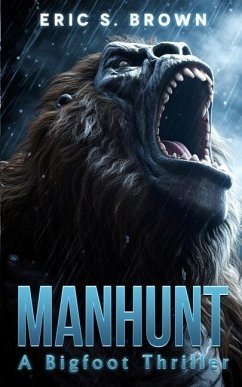 Manhunt: A Bigfoot Thriller - Brown, Eric S.