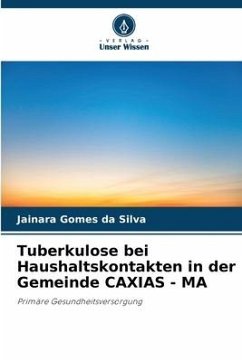 Tuberkulose bei Haushaltskontakten in der Gemeinde CAXIAS - MA - Gomes da Silva, Jainara