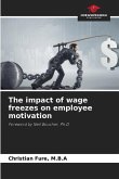 The impact of wage freezes on employee motivation