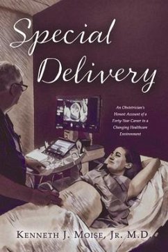 Special Delivery: An Obstetrician's Honest Account of a Forty-Year Career in a Changing Healthcare Environment - Moise Jr. M. D., Kenneth J.