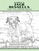 Simply Jack Russells: The Coloring Book: Color In 30 Realistic Hand-Drawn Designs For Adults. A creative and fun book for yourself and gift