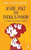 Anjie, Pat and India's Poor: A Collection of Short Stories