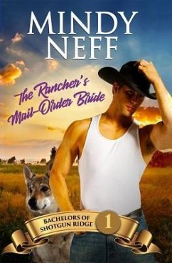 The Rancher's Mail-Order Bride: Small Town Contemporary Romance - Neff, Mindy