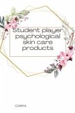 Student player psychological skin care products