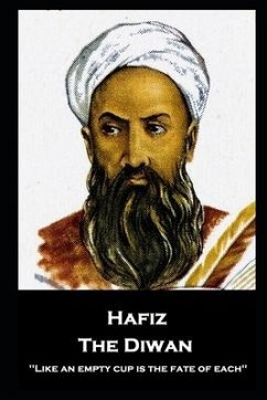Hafiz - The Diwan: ''Like an empty cup is the fate of each'' - Hafiz