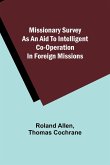 Missionary Survey As An Aid To Intelligent Co-Operation In Foreign Missions