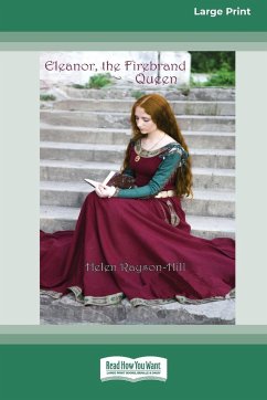 Eleanor, the Firebrand Queen [Large Print 16pt] - Hill, Helen Rayson