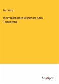 Die Prophetischen Bücher des Alten Testamentes