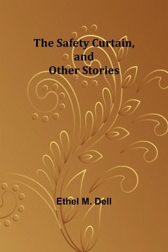 The Safety Curtain, and Other Stories - Dell, Ethel