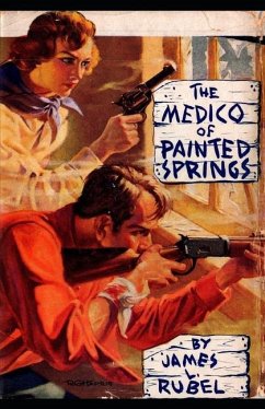 The Medico of Painted Springs - Rubel, James L.