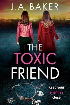 The Toxic Friend - Baker, J A