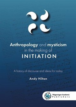 Anthropology and Mysticism in the Making of Initiation - Hilton, Andy