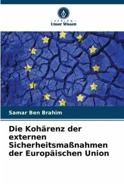 Die Kohärenz der externen Sicherheitsmaßnahmen der Europäischen Union - Ben Brahim, Samar
