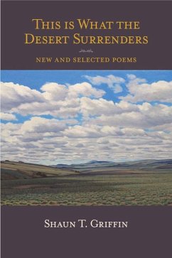 This Is What the Desert Surrenders: New and Selected Poems - Griffin, Shaun T.