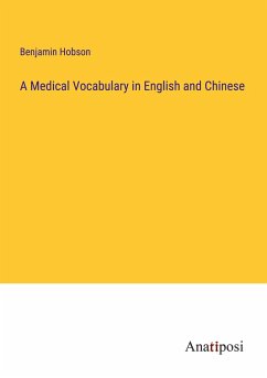 A Medical Vocabulary in English and Chinese - Hobson, Benjamin