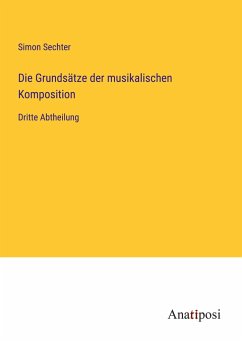 Die Grundsätze der musikalischen Komposition - Sechter, Simon