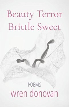 Beauty/Terror Brittle/Sweet: Poems - Donovan, Wren