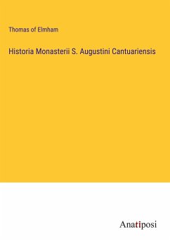 Historia Monasterii S. Augustini Cantuariensis - Elmham, Thomas Of