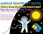 Amelia Gearheart Series: Where Does Electricity Come From?