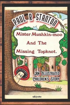 Mister Mushkin-moo and Missing Topknot - R. Stanton, Paul