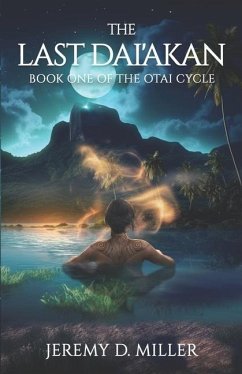 The Last Dai'akan: Book One of The Otai Cycle - Miller, Jeremy D.