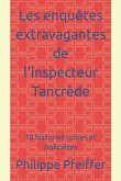 Les enquêtes extravagantes de l'inspecteur Tancrède: 18 histoires noires et policières