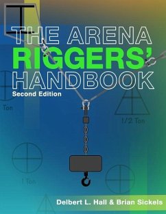 The Arena Riggers' Handbook, Second Edition - Sickels, Brian; Hall, Delbert L