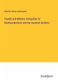 Feudal and Military Antiquities of Northumberland and the Scottish Borders