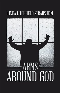 Arms Around God - Strausheim, Linda Litchfield