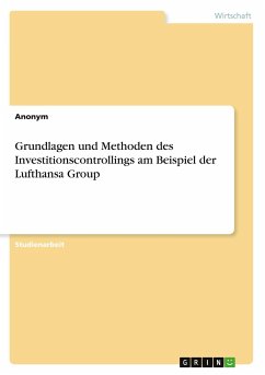 Grundlagen und Methoden des Investitionscontrollings am Beispiel der Lufthansa Group