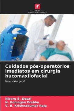 Cuidados pós-operatórios imediatos em cirurgia bucomaxilofacial - DESAI, NISARG S.;PRABHU, N. KOMAGAN;Krishnakumar Raja, V. B.