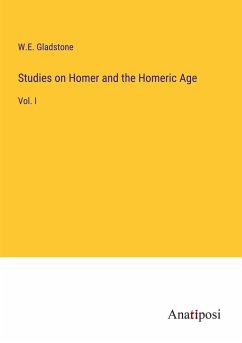 Studies on Homer and the Homeric Age - Gladstone, W. E.